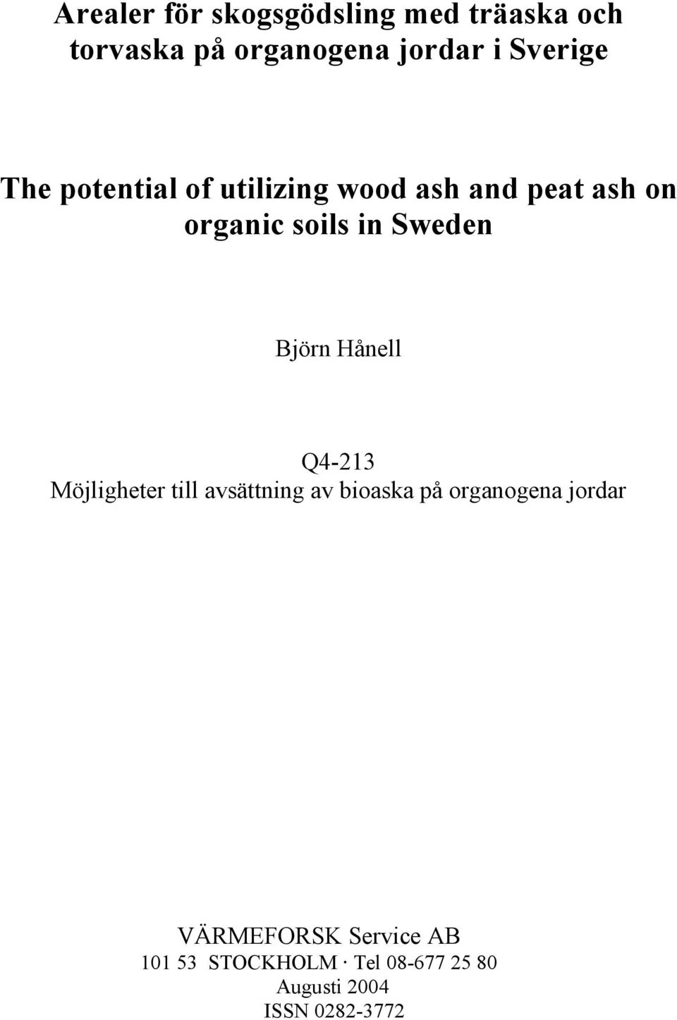 Sweden Björn Hånell Q4-213 Möjligheter till avsättning av bioaska på organogena