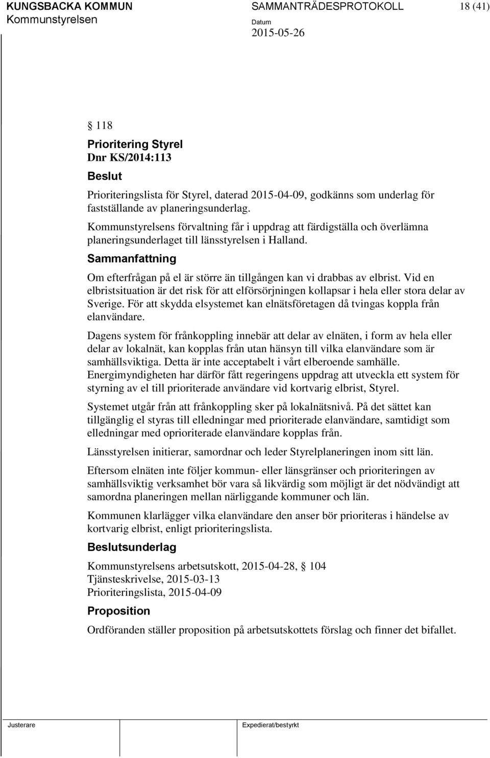 Om efterfrågan på el är större än tillgången kan vi drabbas av elbrist. Vid en elbristsituation är det risk för att elförsörjningen kollapsar i hela eller stora delar av Sverige.