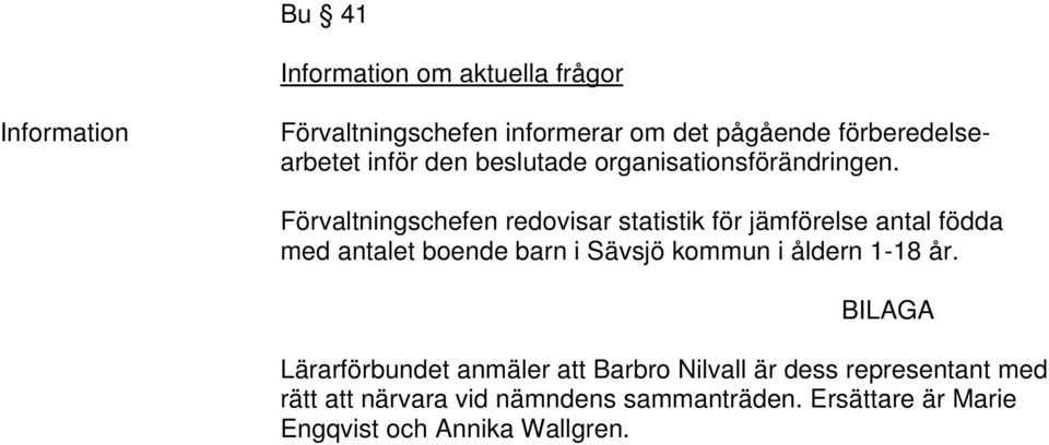 Förvaltningschefen redovisar statistik för jämförelse antal födda med antalet boende barn i Sävsjö kommun i