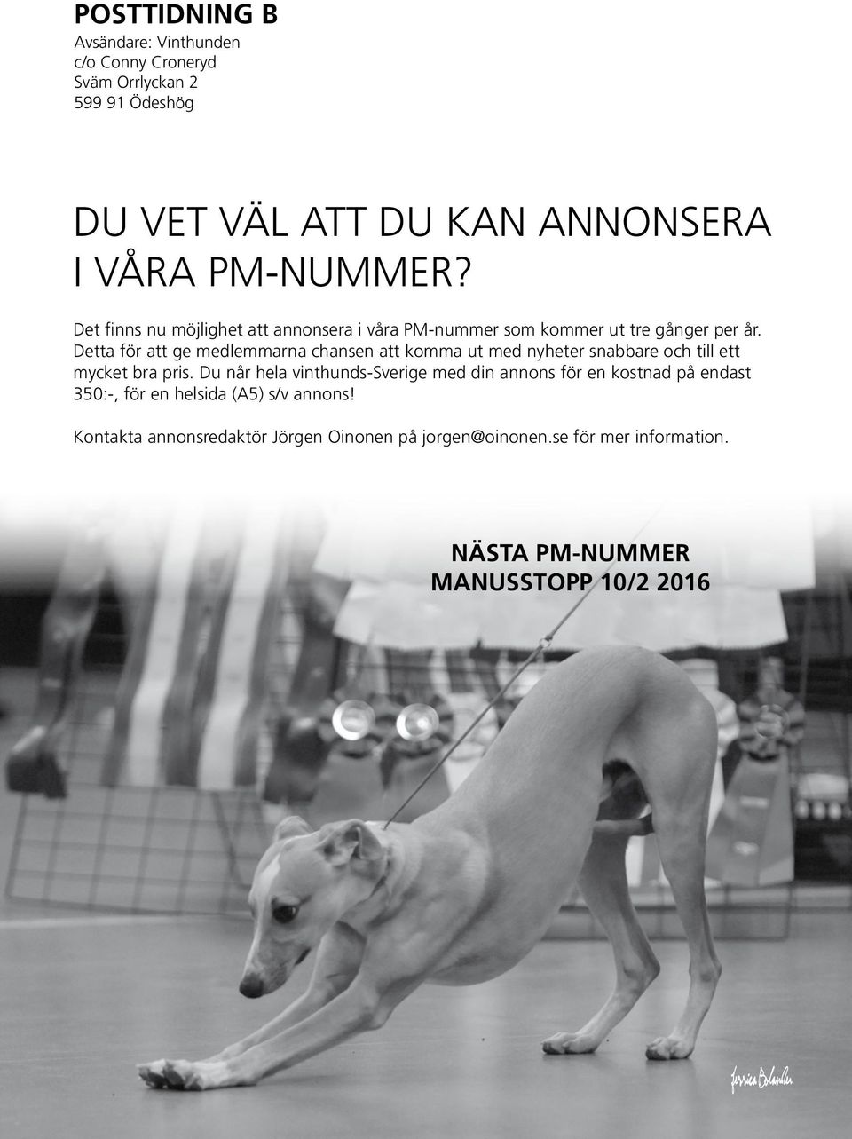 Detta för att ge medlemmarna chansen att komma ut med nyheter snabbare och till ett mycket bra pris.