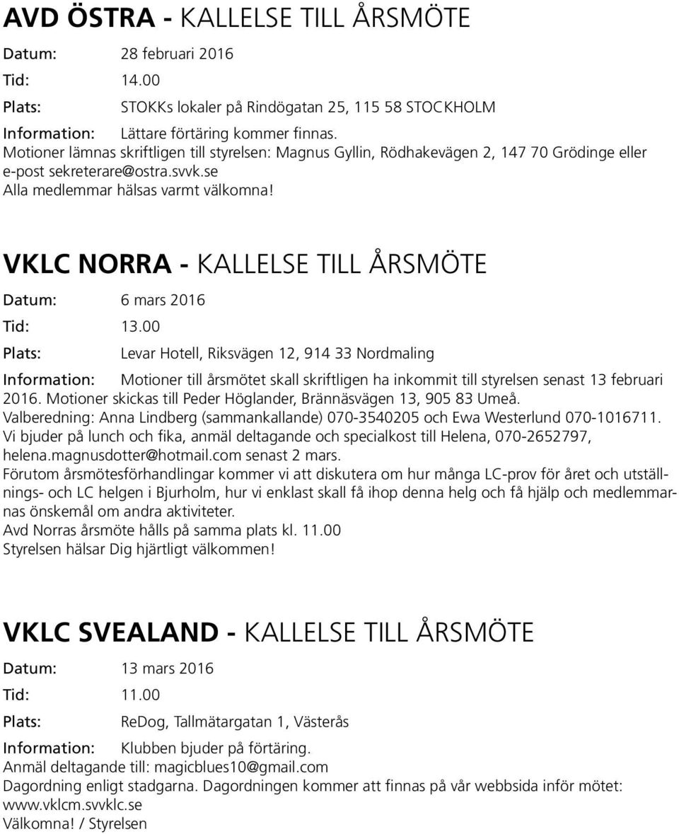 VKLC NORRA - KALLELSE TILL ÅRSMÖTE Datum: 6 mars 2016 Tid: 13.