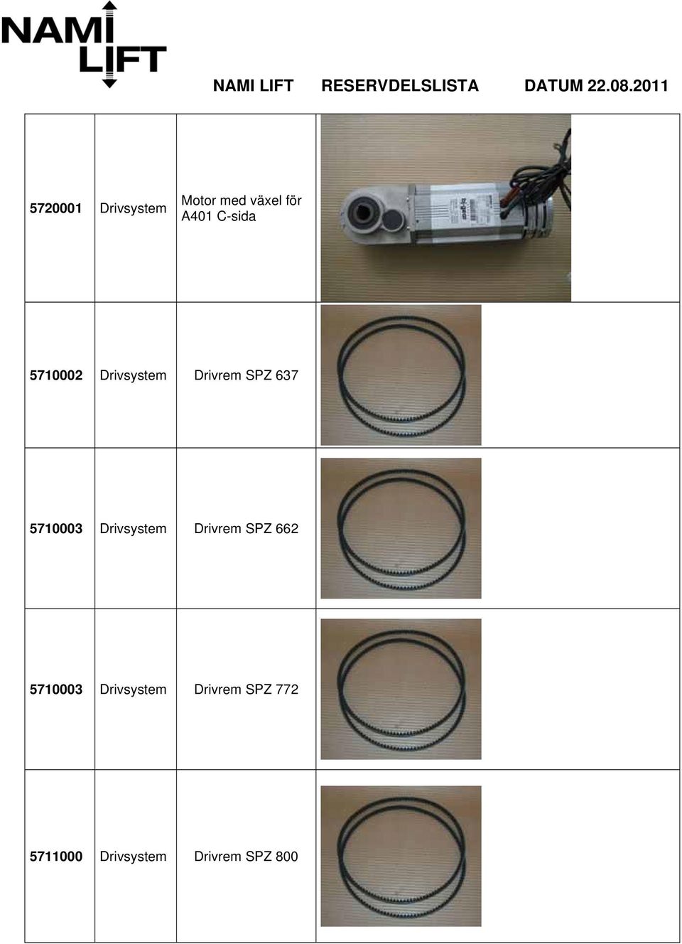 5710003 Drivsystem Drivrem SPZ 662 5710003