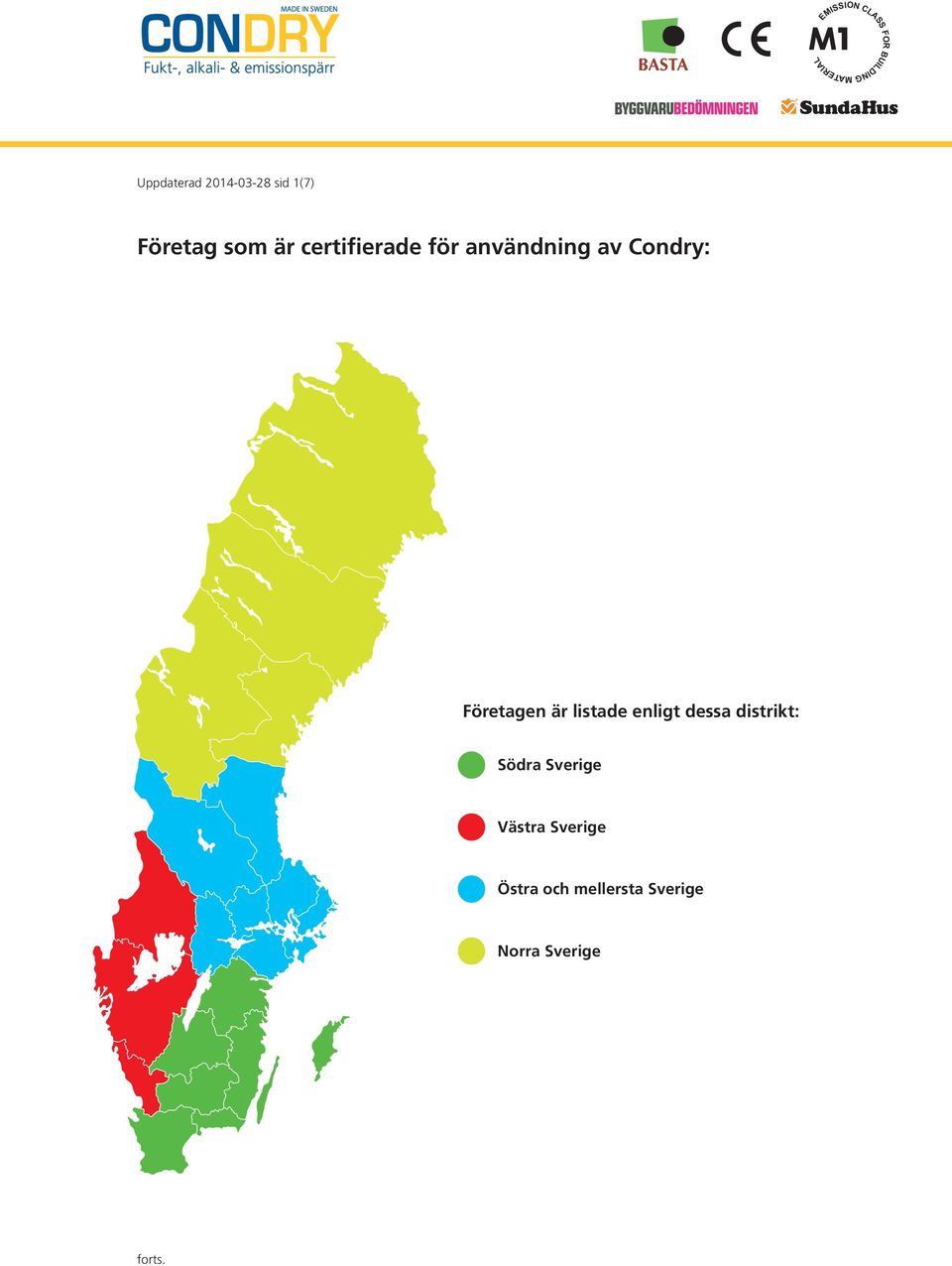 Condry: Företagen är listade enligt dessa distrikt: Södra