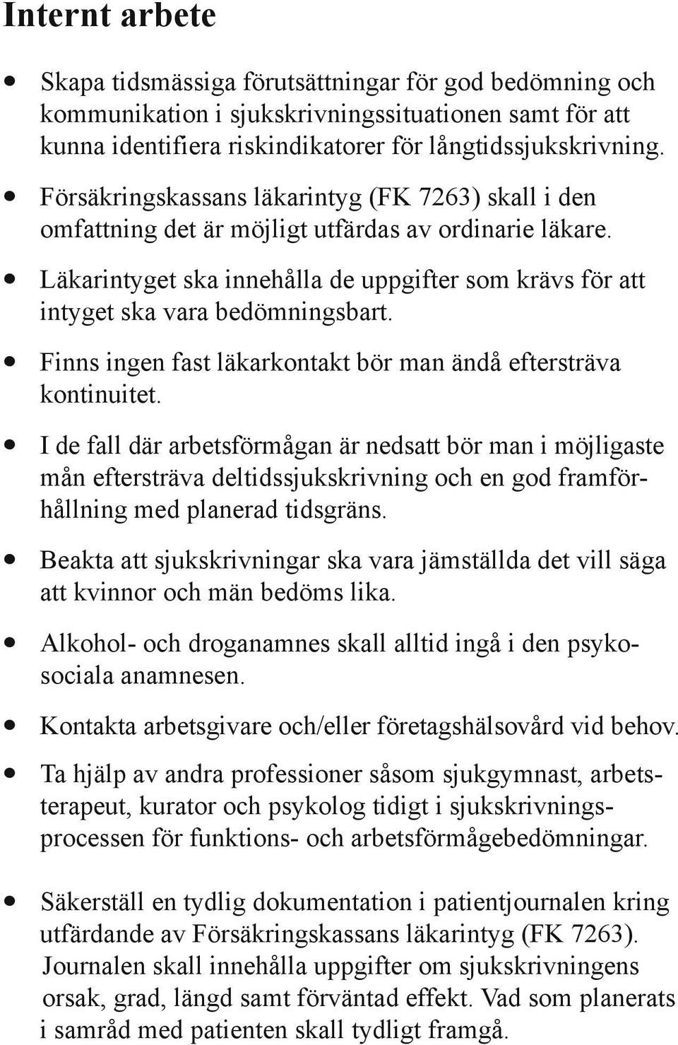 Finns ingen fast läkarkontakt bör man ändå eftersträva kontinuitet.