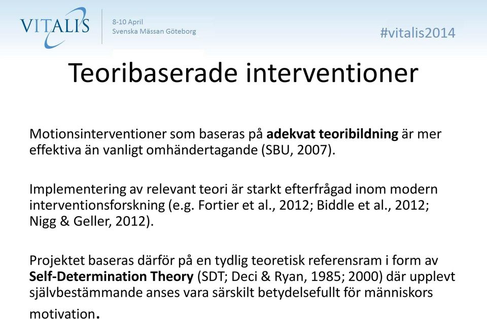 , 2012; Biddle et al., 2012; Nigg & Geller, 2012).