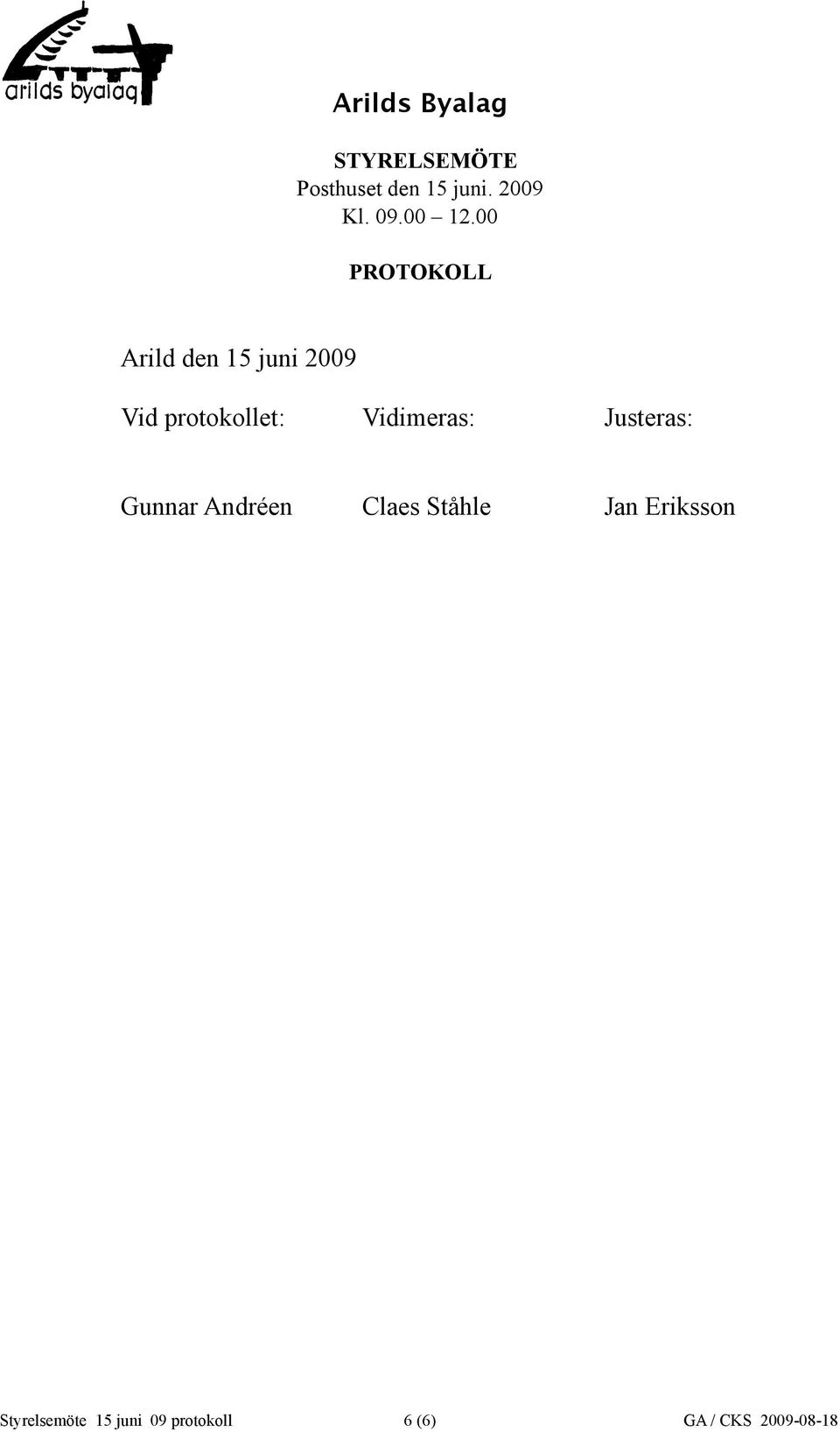 Claes Ståhle Jan Eriksson Styrelsemöte
