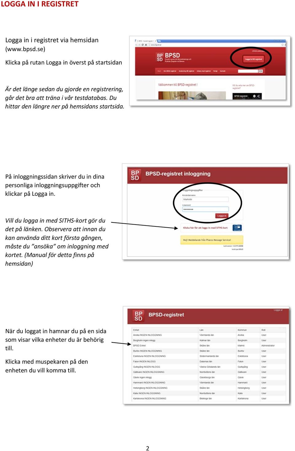 Du hittar den längre ner på hemsidans startsida. På inloggningssidan skriver du in dina personliga inloggningsuppgifter och klickar på Logga in.