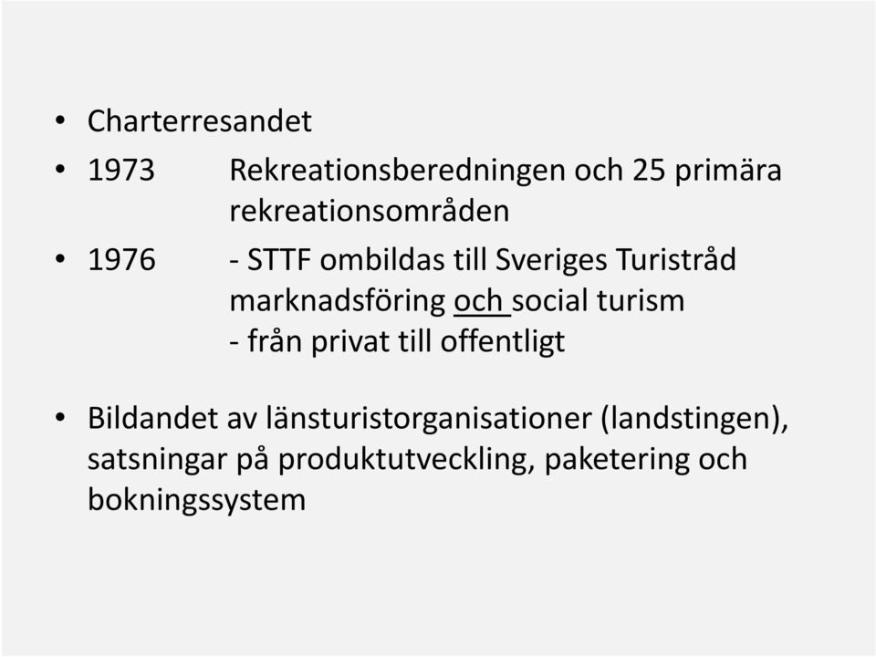 marknadsföring och social turism från privat till offentligt Bildandet av