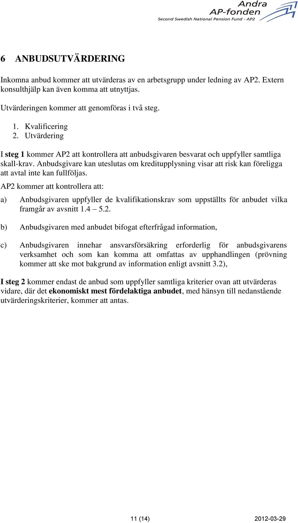 Anbudsgivare kan uteslutas om kreditupplysning visar att risk kan föreligga att avtal inte kan fullföljas.