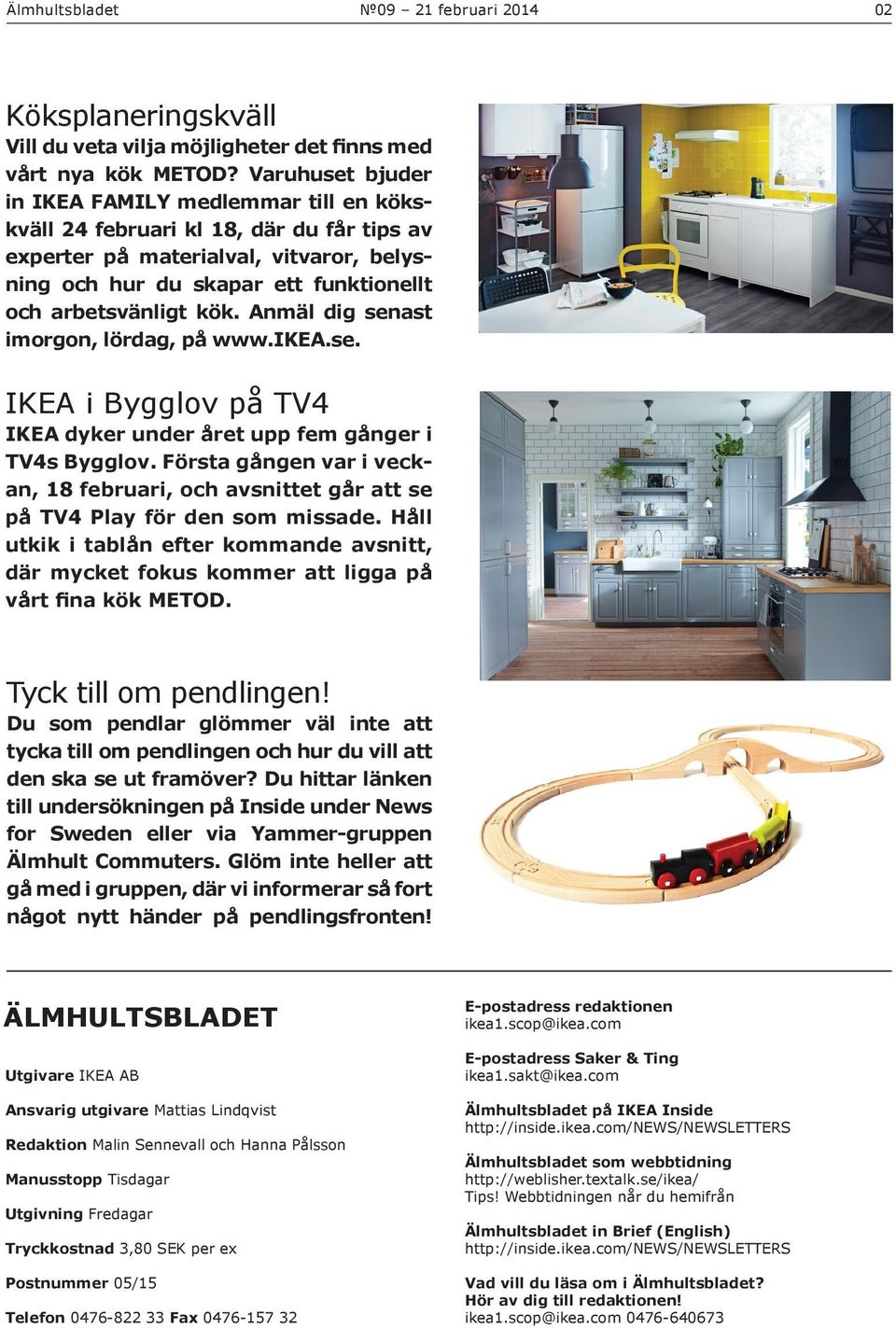 Anmäl dig senast imorgon, lördag, på www.ikea.se. IKEA i Bygglov på TV4 IKEA dyker under året upp fem gånger i TV4s Bygglov.