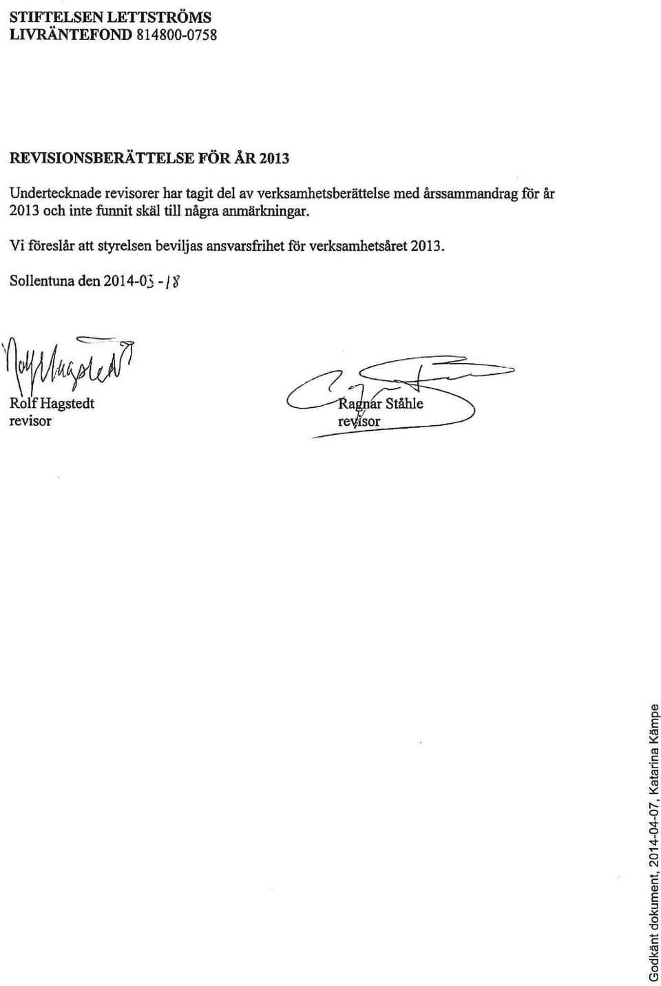 år 2013 och inte funnit skäl till några anmärkningar.
