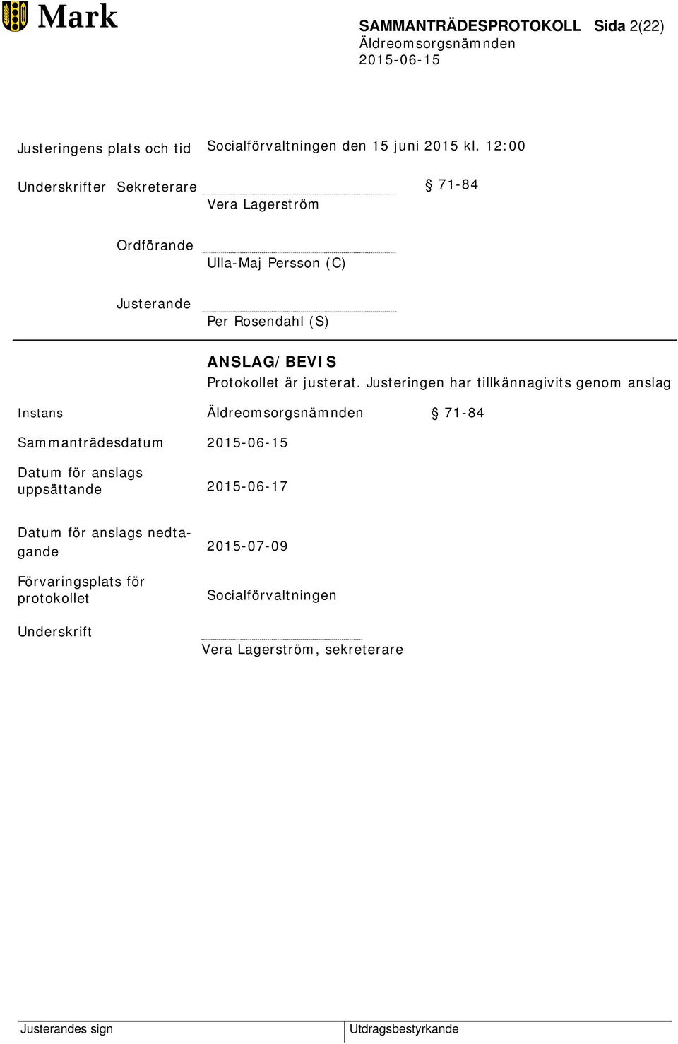 ANSLAG/BEVIS Protokollet är justerat.