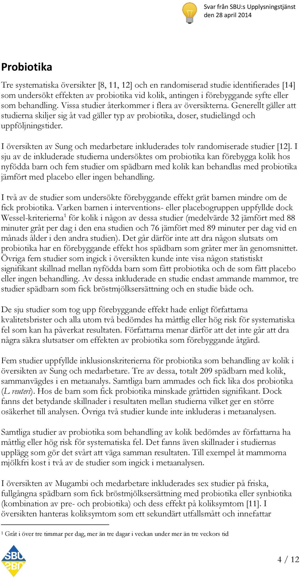 I översikten av Sung och medarbetare inkluderades tolv randomiserade studier [12].
