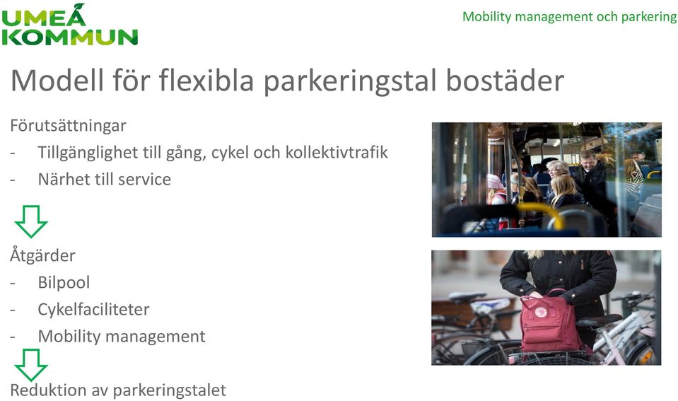 gång, cykel och kollektivtrafik Närhet till service Åtgärder