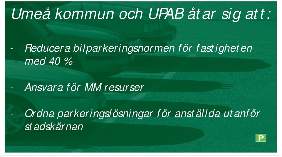 för fastigheten med 40 % - Ansvara för MM resurser -