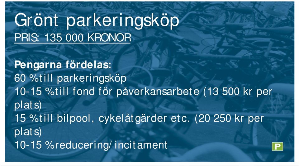 fond för påverkansarbete (13 500 kr per plats) 15 % till bilpool,