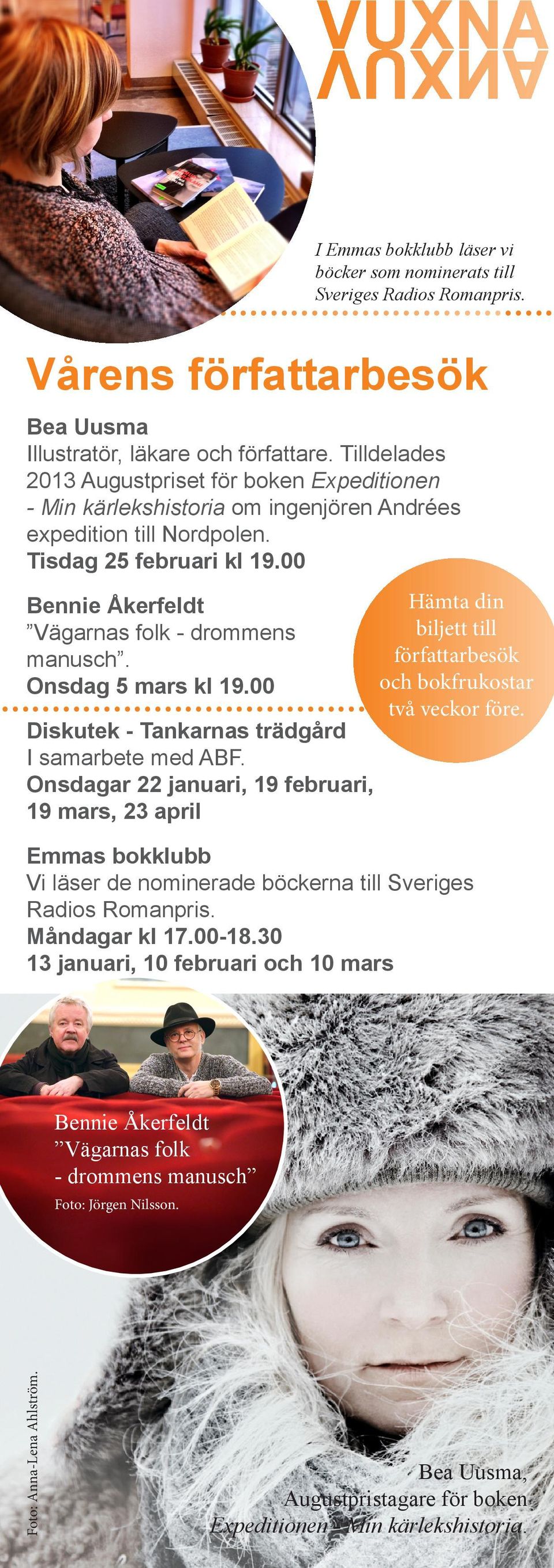 00 Bennie Åkerfeldt Vägarnas folk - drommens manusch. Onsdag 5 mars kl 19.00 Diskutek - Tankarnas trädgård I samarbete med ABF.