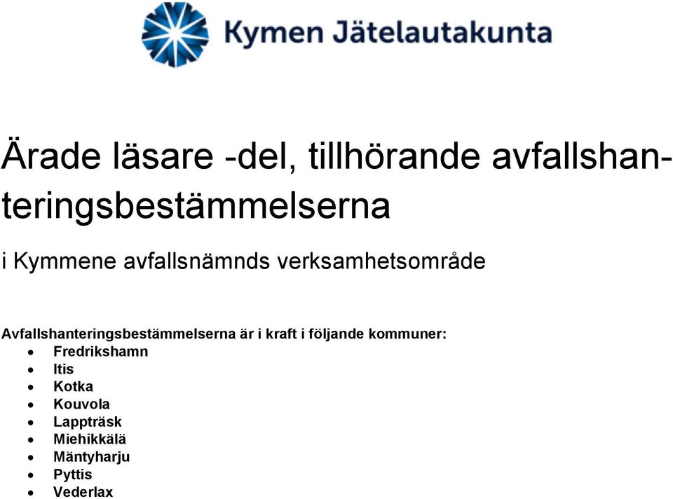 verksamhetsområde Avfallshanteringsbestämmelserna är i kraft