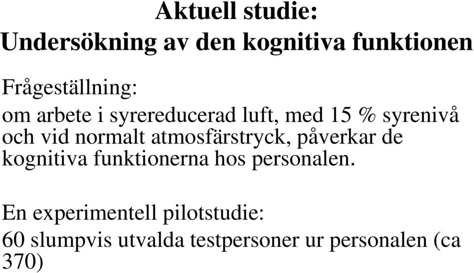 atmosfärstryck, påverkar de kognitiva funktionerna hos personalen.