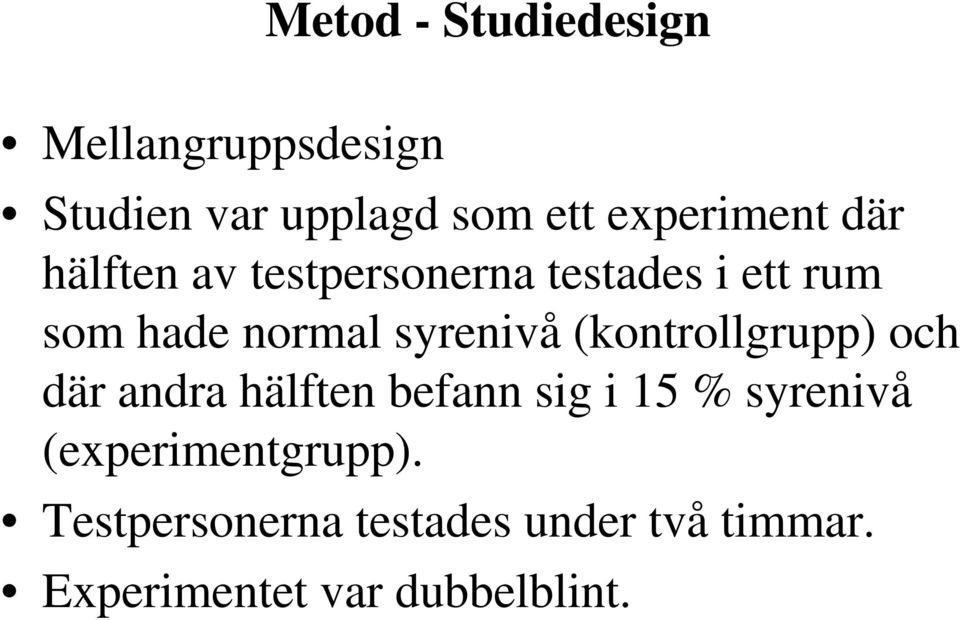 syrenivå (kontrollgrupp) och där andra hälften befann sig i 15 % syrenivå