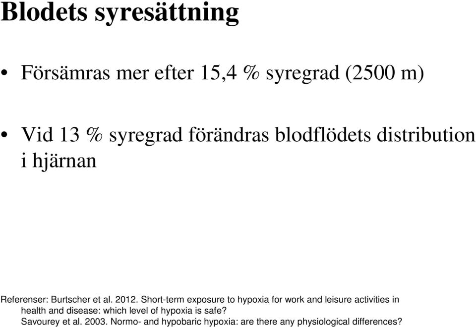 Short-term exposure to hypoxia for work and leisure activities in health and disease: which