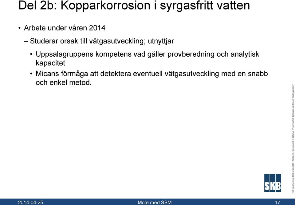 vad gäller provberedning och analytisk kapacitet Micans förmåga att