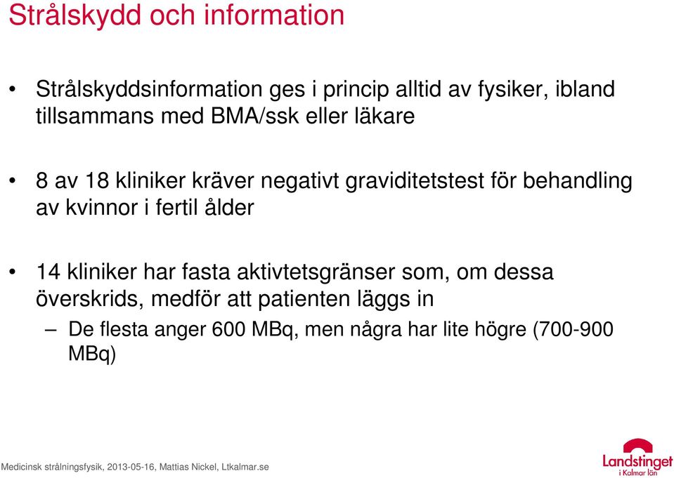 behandling av kvinnor i fertil ålder 14 kliniker har fasta aktivtetsgränser som, om dessa