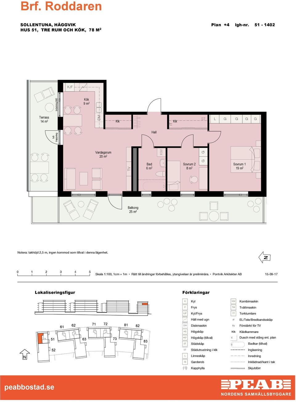 2 Sovrum 2 19 m 2 25 m 2 otera: takhöjd 2,5 m, ingen kommod som tillval i denna lägenhet.