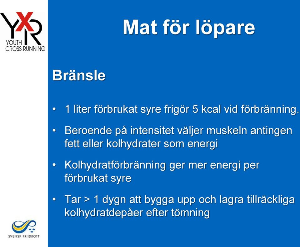 som energi Kolhydratförbränning ger mer energi per förbrukat syre Tar