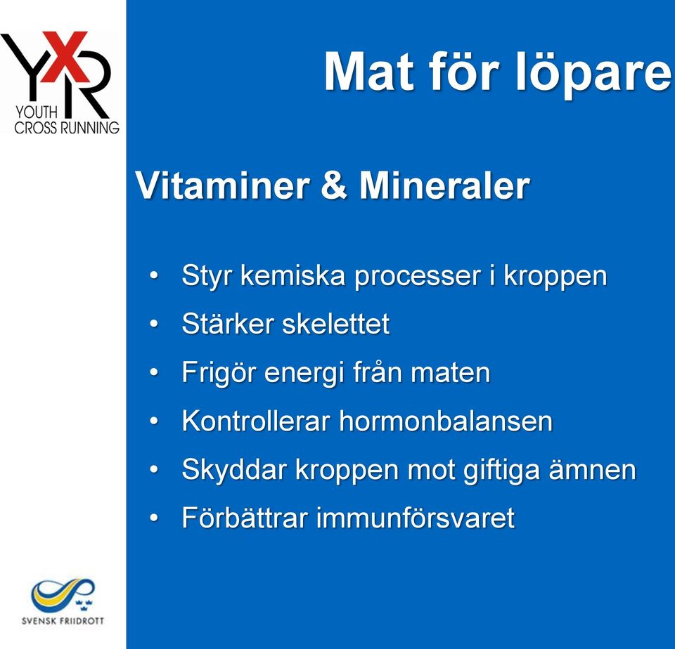 maten Kontrollerar hormonbalansen Skyddar