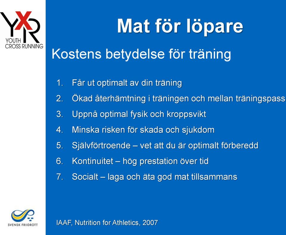 Uppnå optimal fysik och kroppsvikt 4. Minska risken för skada och sjukdom 5.