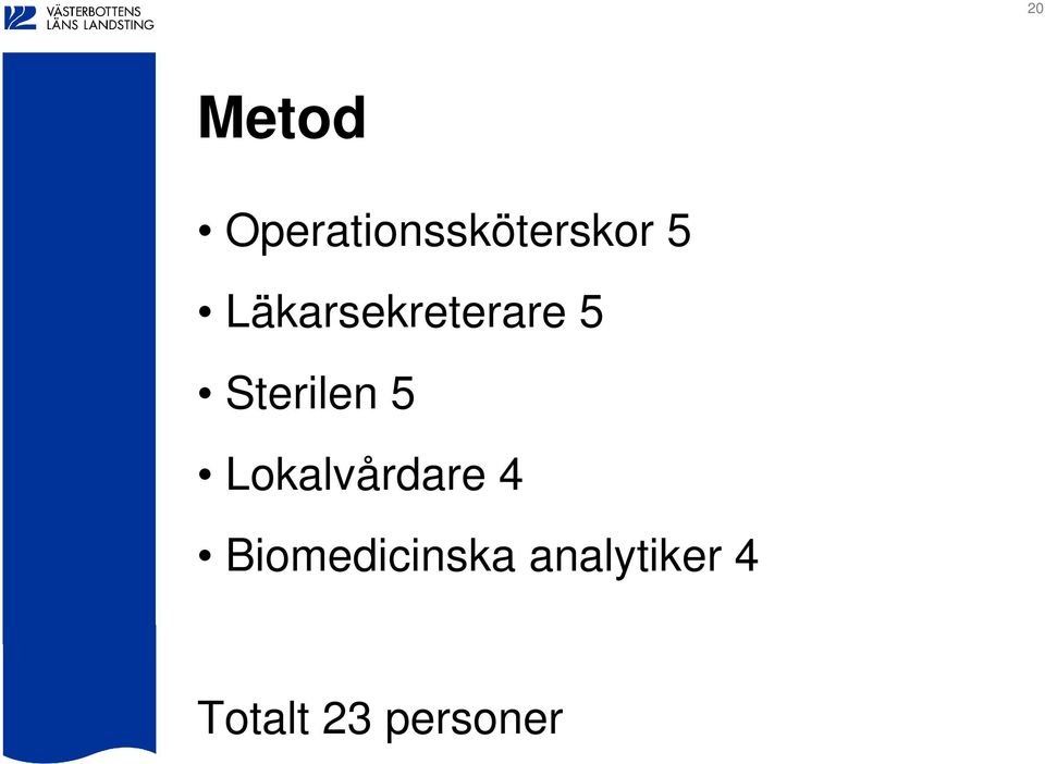 5 Lokalvårdare 4 Biomedicinska