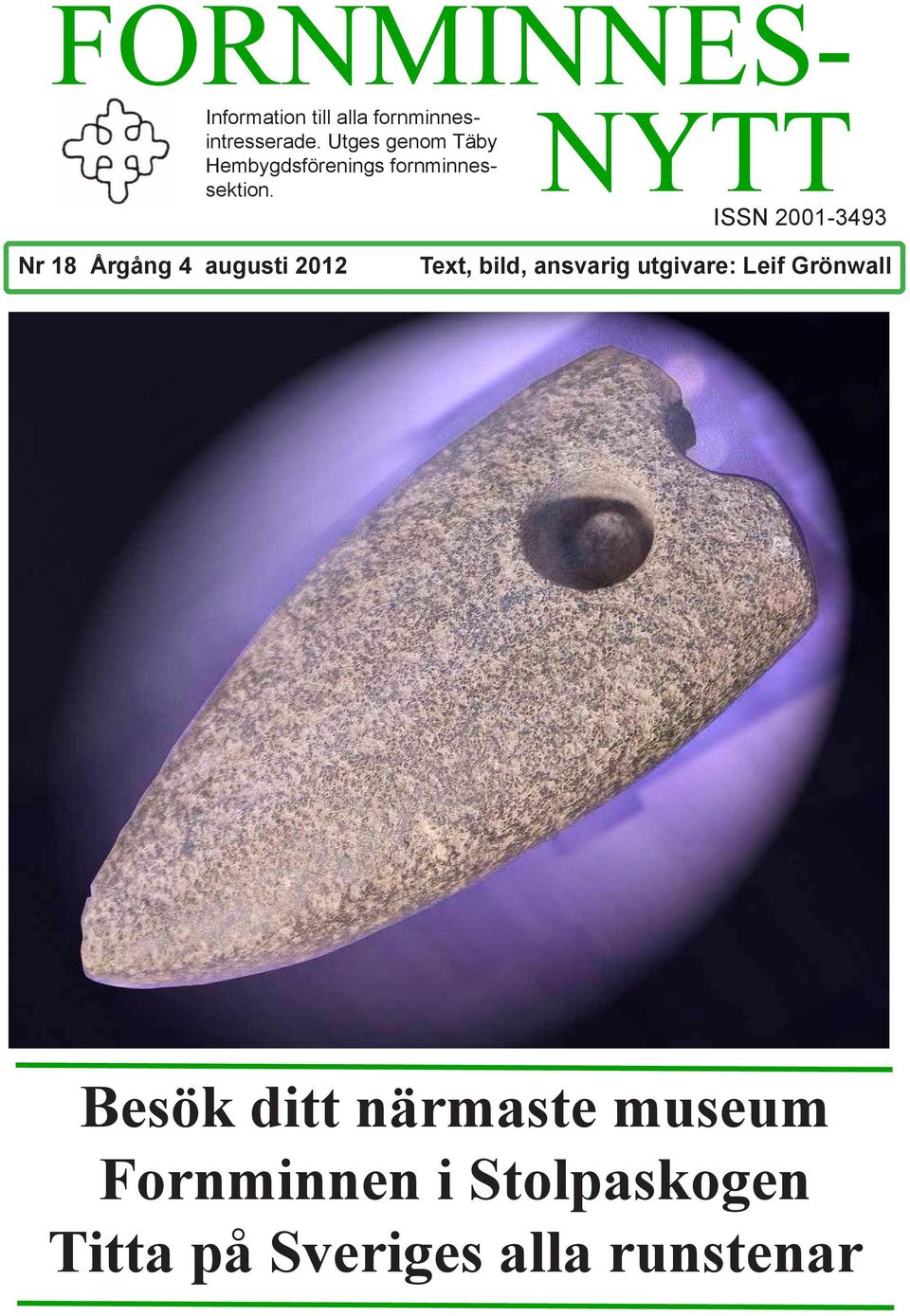 NYTT ISSN 2001-3493 Nr 18 Årgång 4 augusti 2012 Text, bild, ansvarig