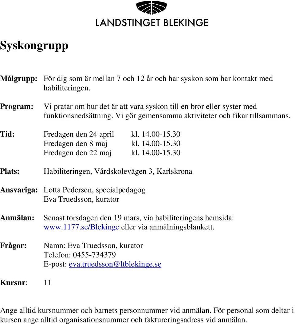 Tid: Fredagen den 24 april kl. 14.00-15.