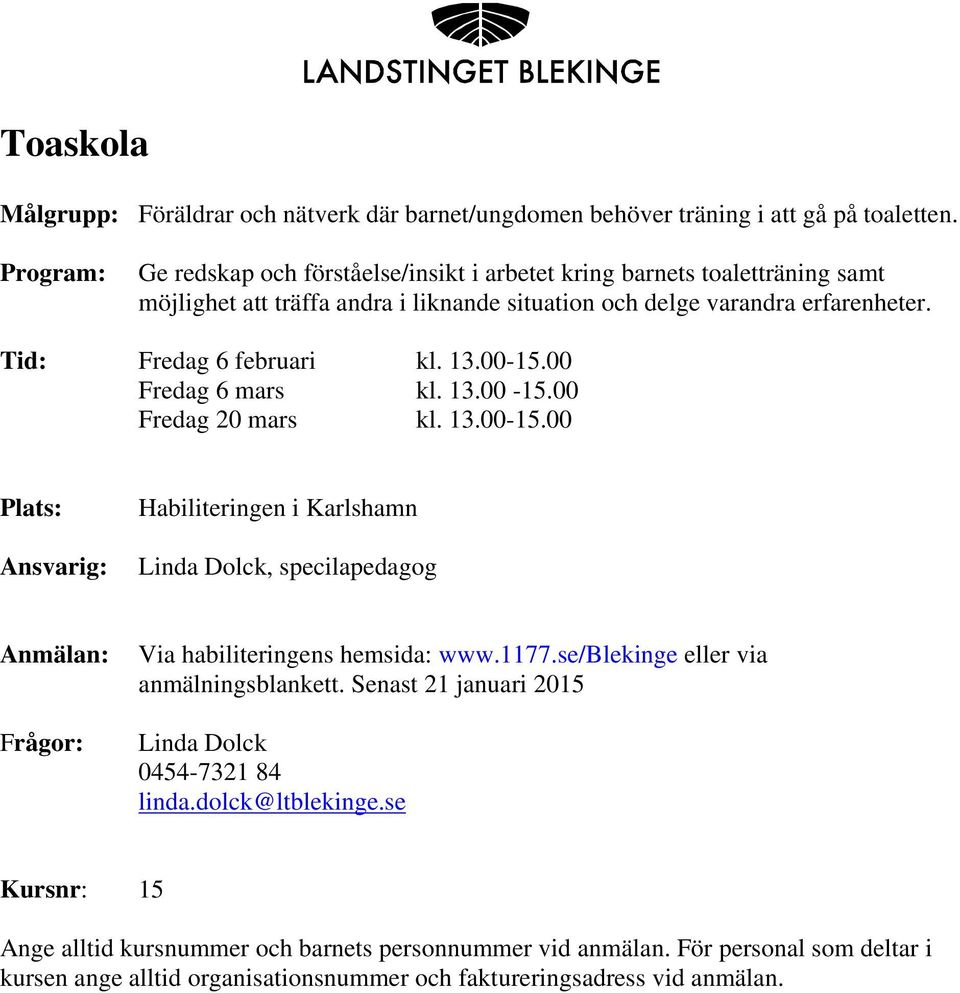 erfarenheter. Tid: Fredag 6 februari kl. 13.00-15.