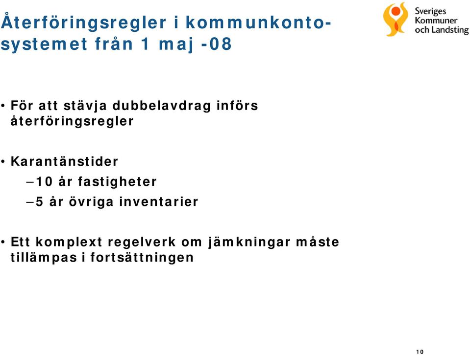 Karantänstider 10 år fastigheter 5 år övriga inventarier