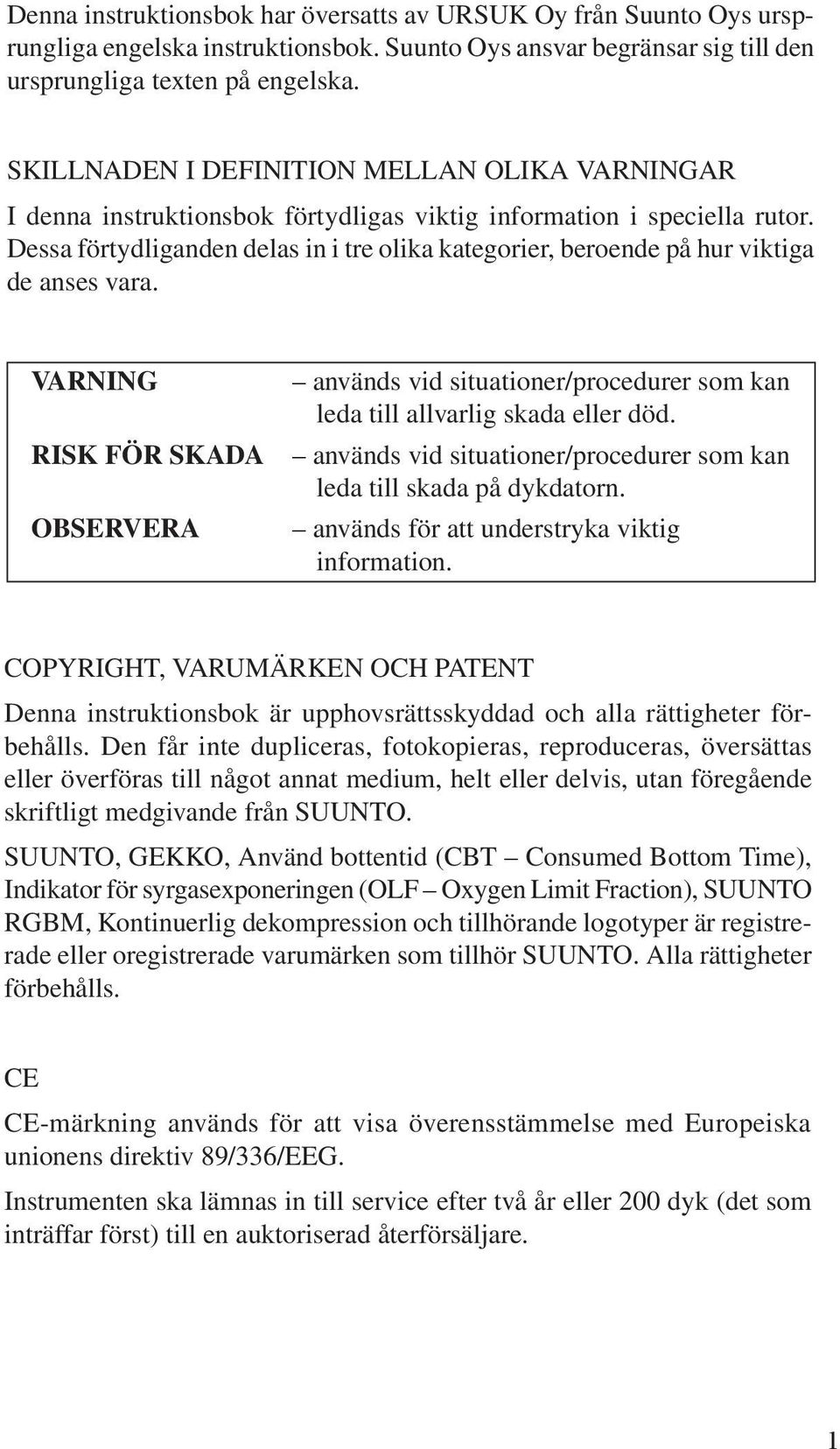 Dessa förtydliganden delas in i tre olika kategorier, beroende på hur viktiga de anses vara.
