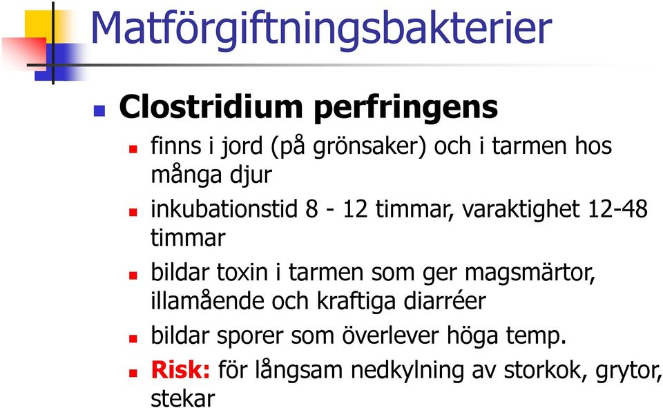 bildar toxin i tarmen som ger magsmärtor, illamående och kraftiga diarréer bildar