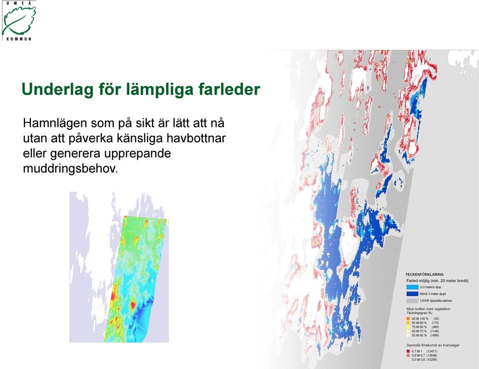 utan att påverka känsliga havbottnar