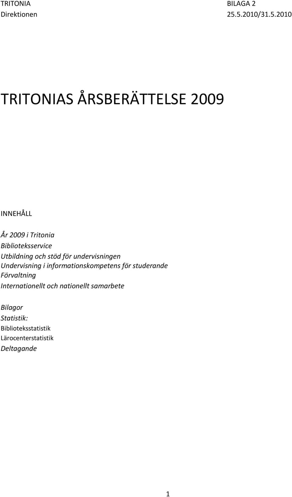Biblioteksservice Utbildning och stöd för undervisningen Undervisning i