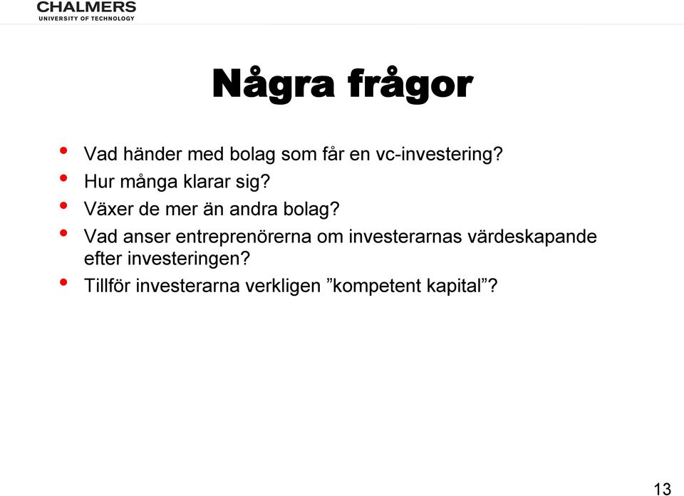 Vad anser entreprenörerna om investerarnas värdeskapande