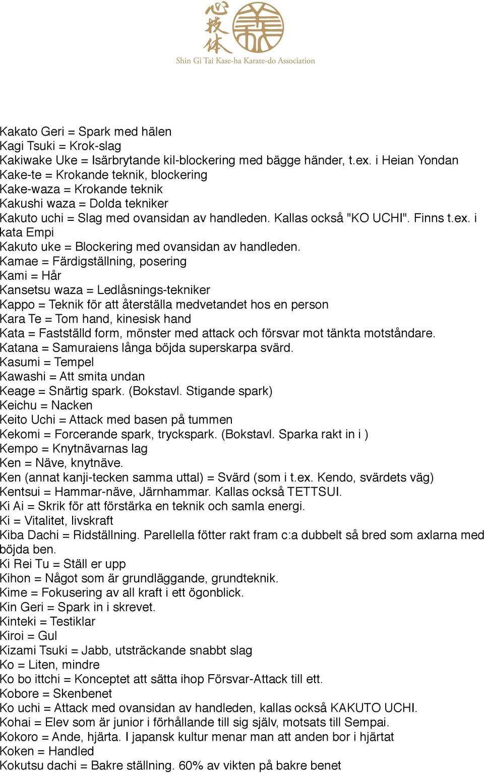 i kata Empi Kakuto uke = Blockering med ovansidan av handleden.