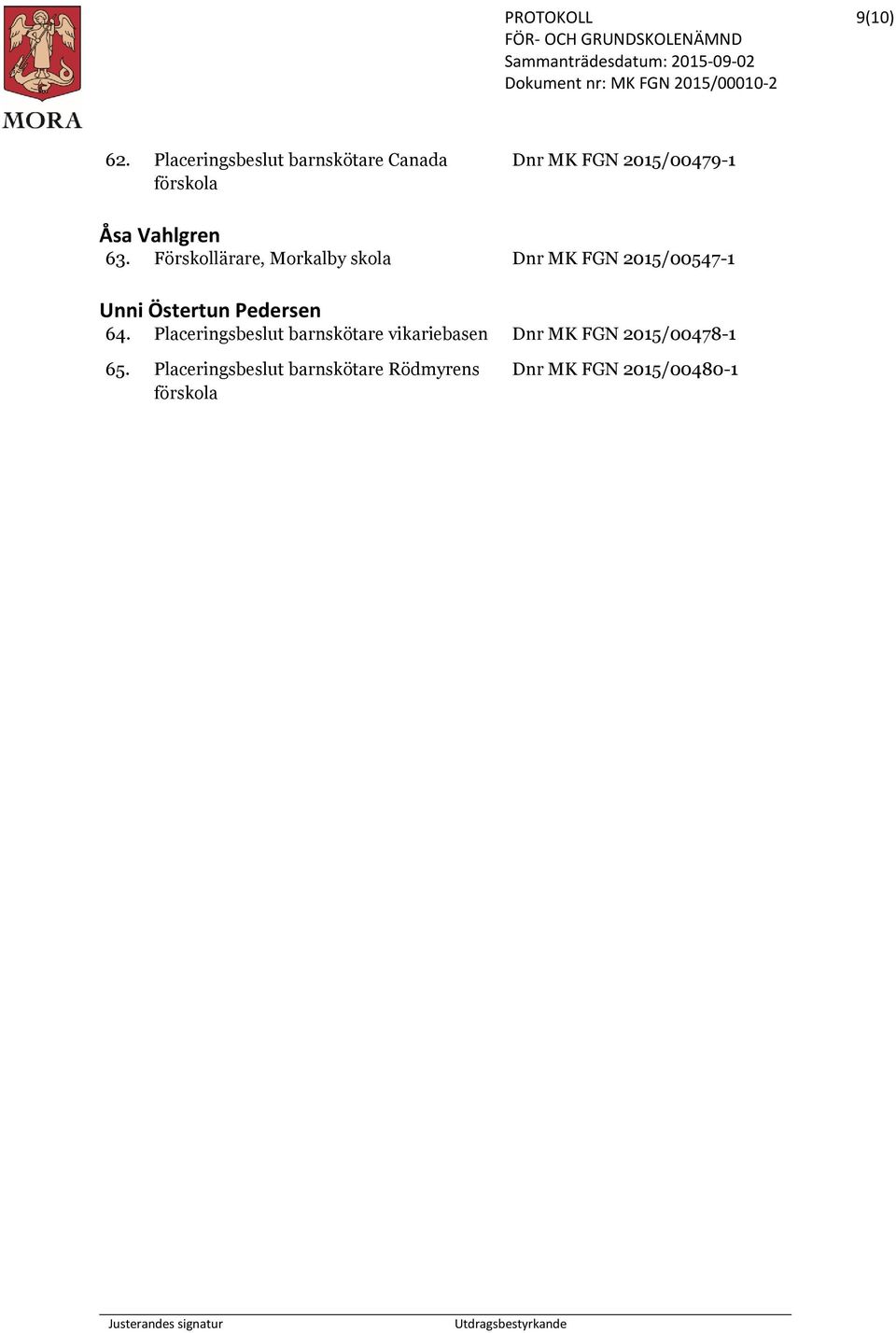 63. Förskollärare, Morkalby skola Dnr MK FGN 2015/00547-1 Unni Östertun