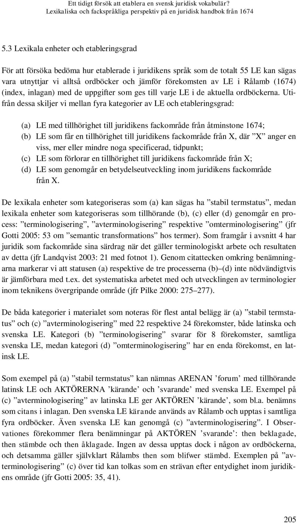 (1674) (index, inlagan) med de uppgifter som ges till varje LE i de aktuella ordböckerna.