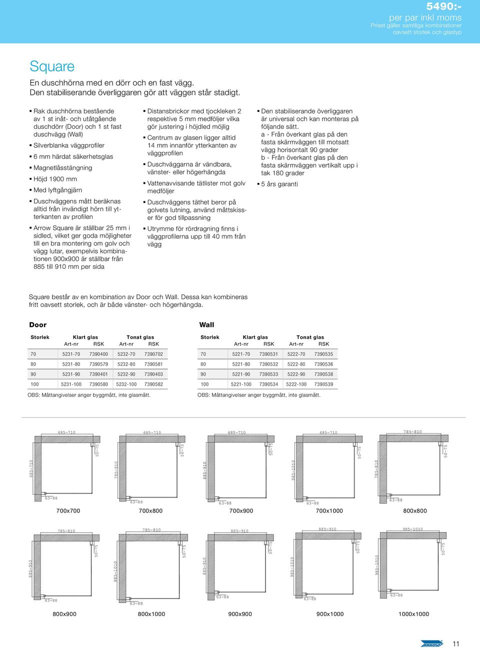 Rak duschhörna bestående av 1 st inåt- och utåtgående duschdörr (Door) och 1 st fast duschvägg (Wall) Silverblanka väggprofiler 6 mm härdat säkerhetsglas Magnetlåsstängning Höjd 1900 mm Med