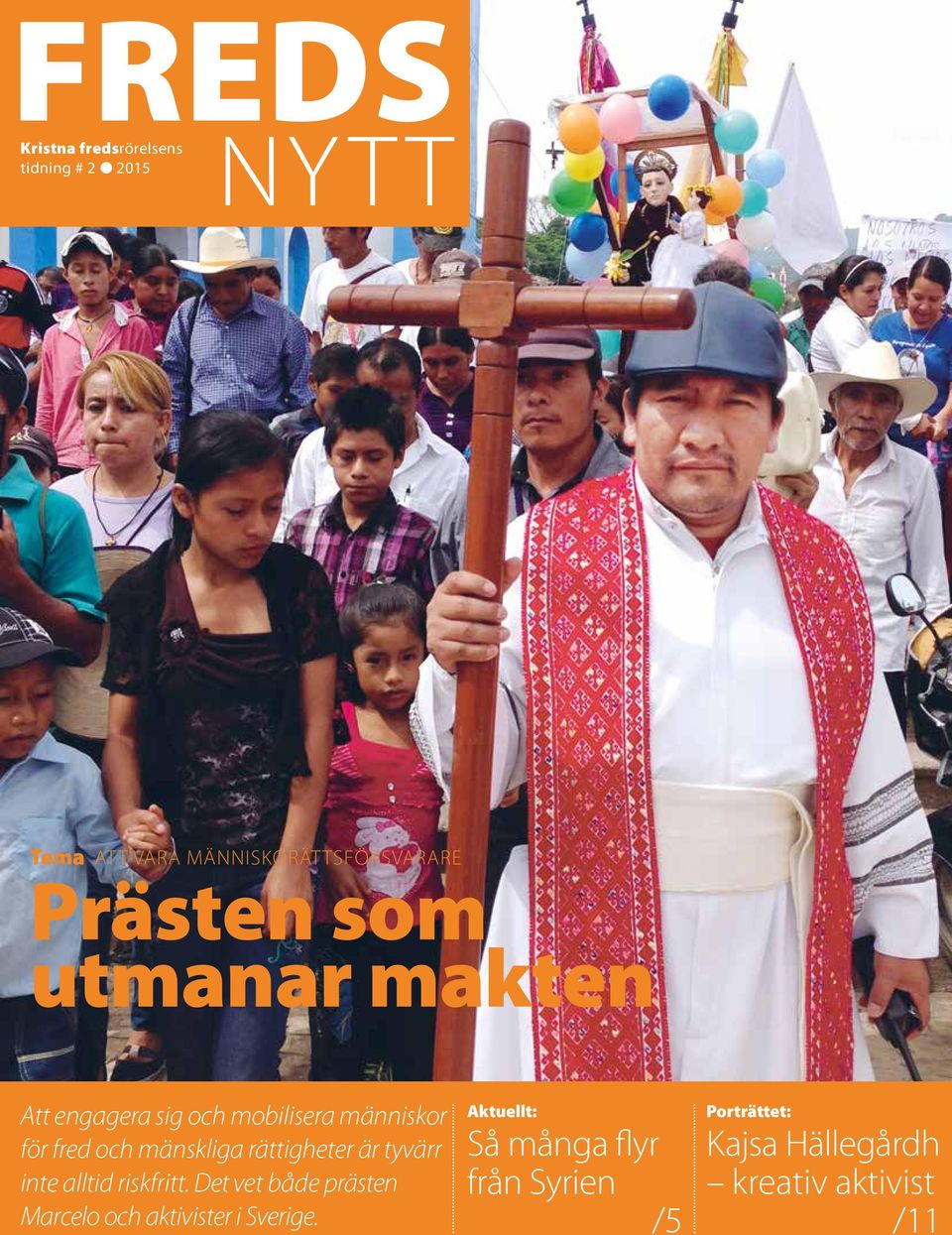 för fred och mänskliga rättigheter är tyvärr inte alltid riskfritt.
