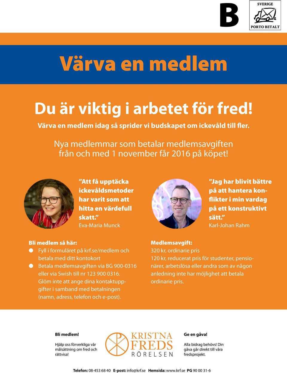 Eva-Maria Munck Jag har blivit bättre på att hantera konflikter i min vardag på ett konstruktivt sätt. Karl-Johan Rahm Bli medlem så här: l Fyll i formuläret på krf.