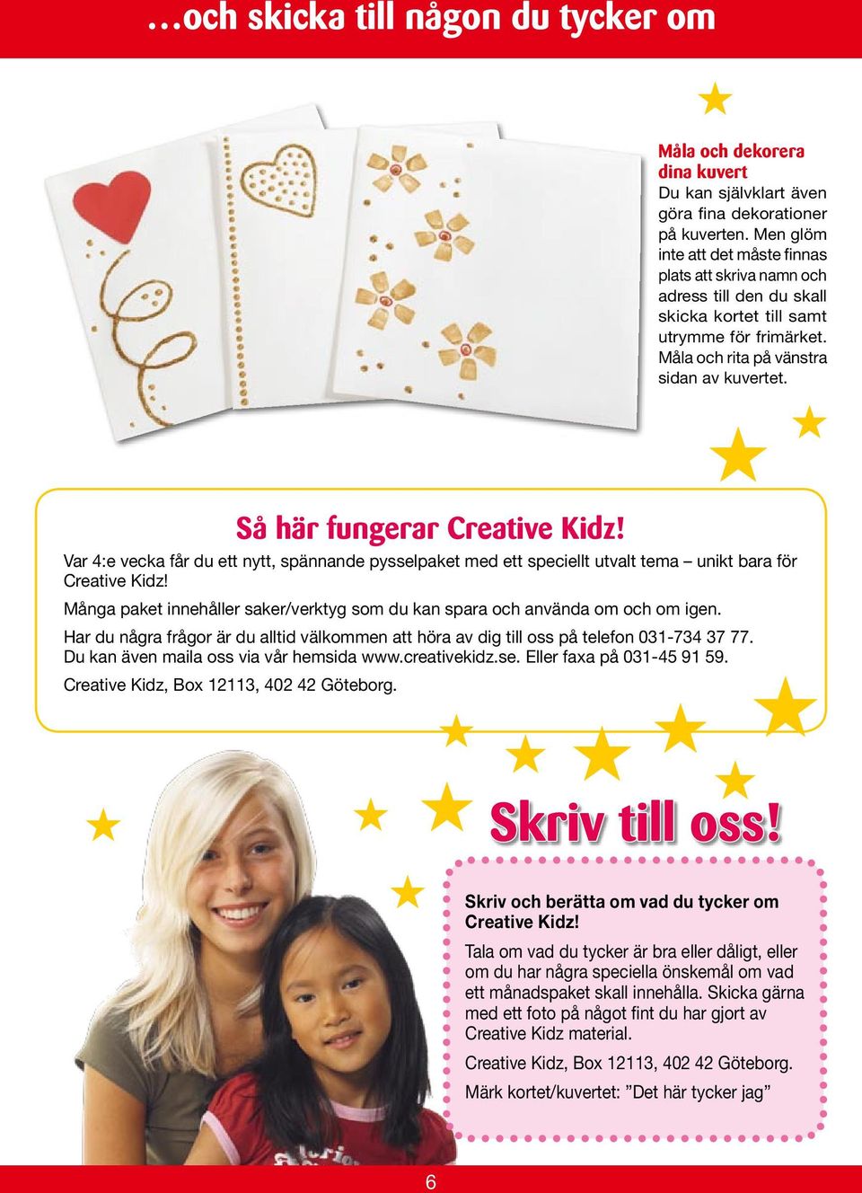 Så här fungerar Creative Kidz! Var 4:e vecka får du ett nytt, spännande pysselpaket med ett speciellt utvalt tema unikt bara för Creative Kidz!