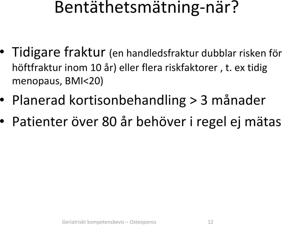 inom 10 år) eller flera riskfaktorer, t.