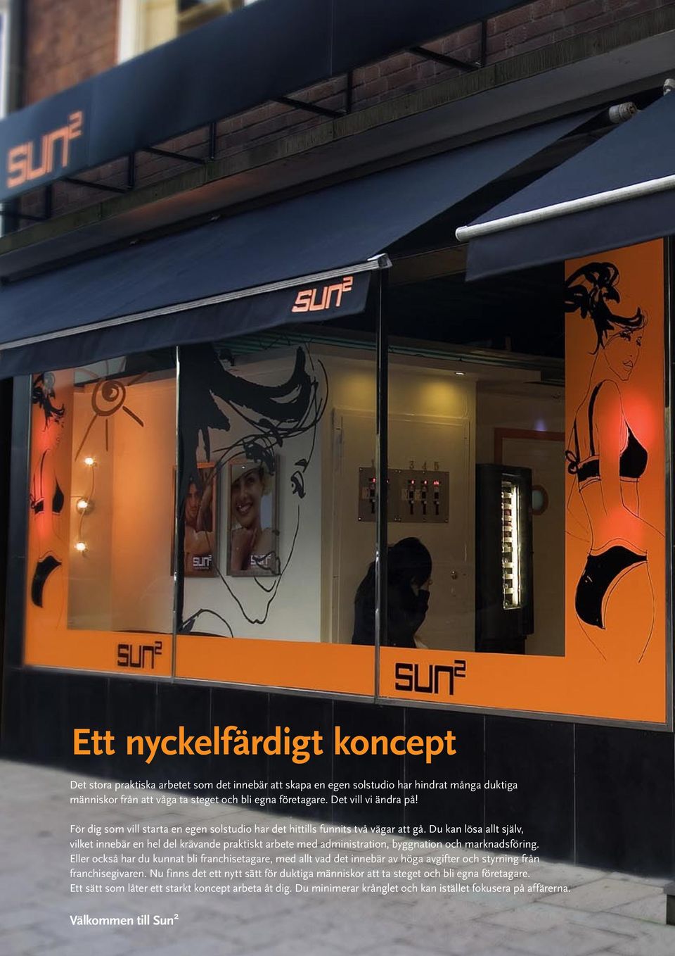 Du kan lösa allt själv, vilket innebär en hel del krävande praktiskt arbete med administration, byggnation och marknadsföring.